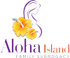 ALOHA ISLAND FAMILY SURROGACY LLC